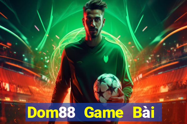 Dom88 Game Bài Lừa Đảo