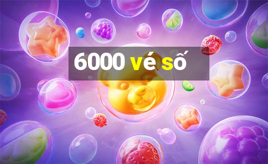 6000 vé số