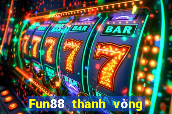 Fun88 thanh vòng tròn xổ số