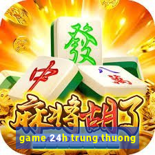 game 24h trung thuong