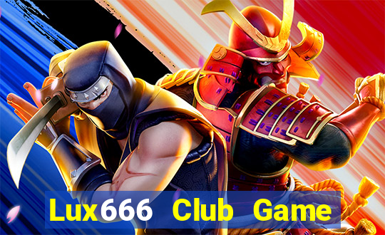 Lux666 Club Game Bài Trực Tuyến