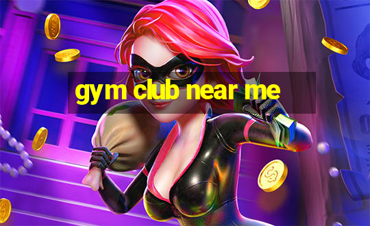 gym club near me