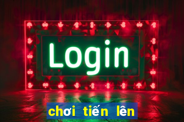 chơi tiến lên là gì