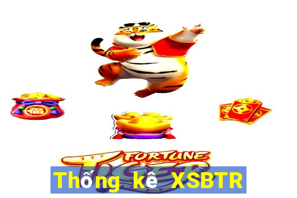 Thống kê XSBTR ngày 25