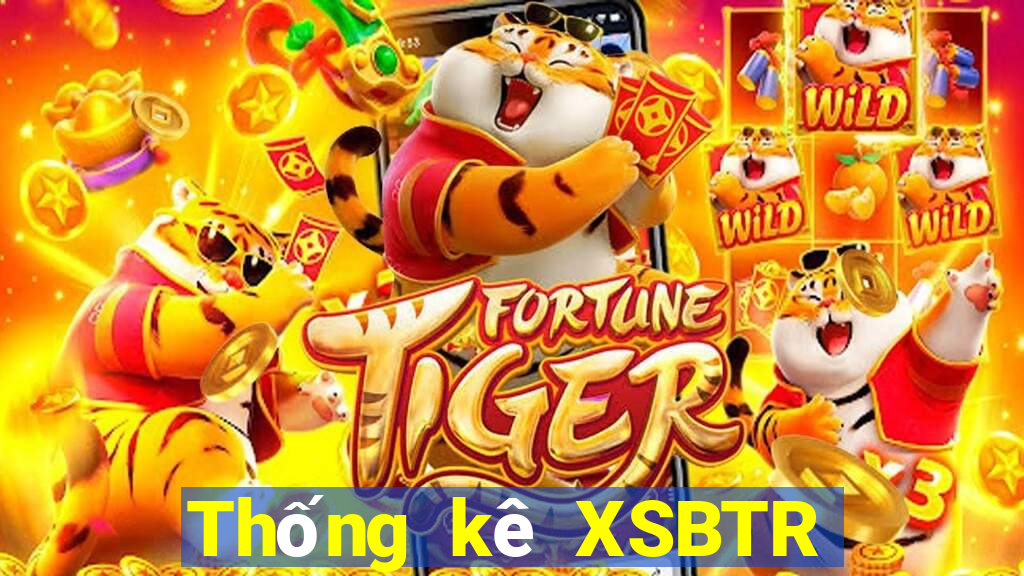 Thống kê XSBTR ngày 25