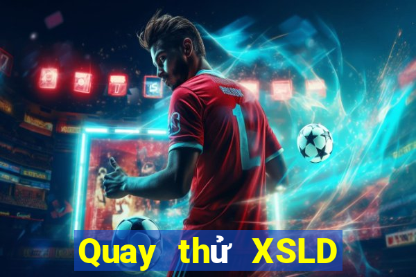 Quay thử XSLD ngày 18