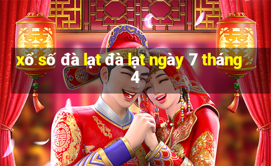 xổ số đà lạt đà lạt ngày 7 tháng 4