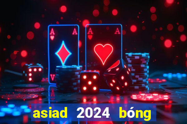 asiad 2024 bóng đá nam