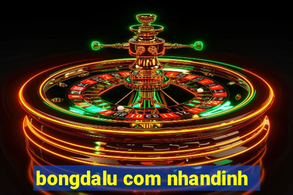 bongdalu com nhandinh