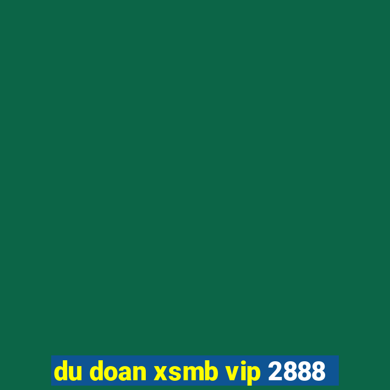 du doan xsmb vip 2888