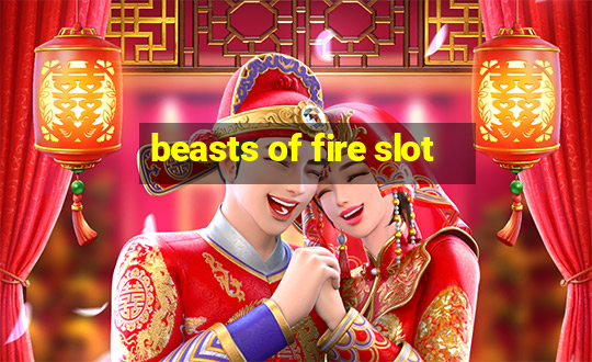 beasts of fire slot