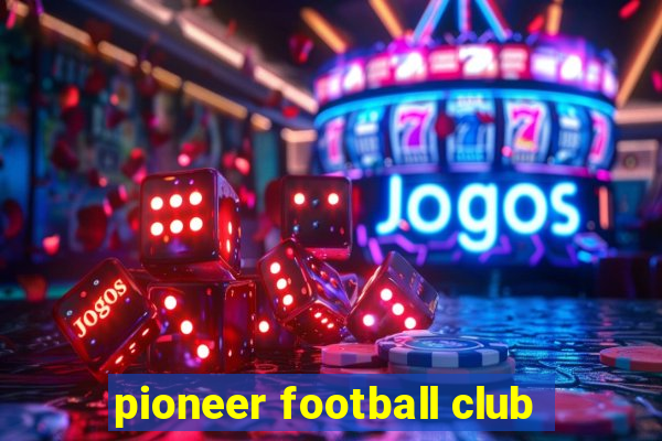 pioneer football club