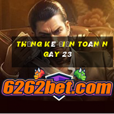 Thống kê điện toán ngày 23