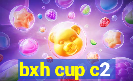 bxh cup c2