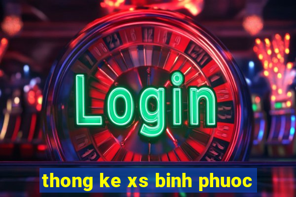 thong ke xs binh phuoc