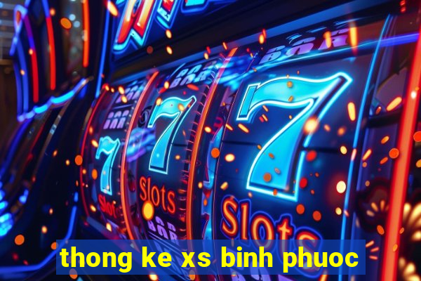 thong ke xs binh phuoc