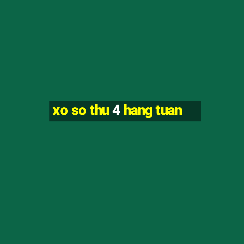 xo so thu 4 hang tuan