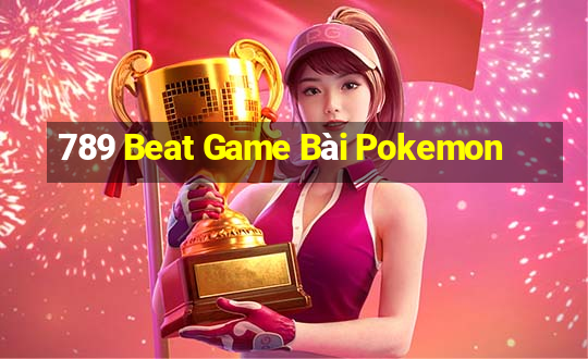 789 Beat Game Bài Pokemon