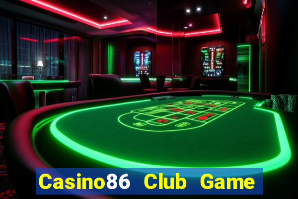 Casino86 Club Game Bài Quốc Tế