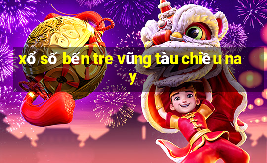 xổ số bến tre vũng tàu chiều nay