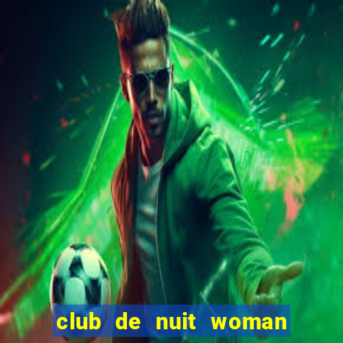 club de nuit woman đánh giá