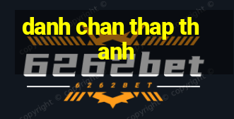 danh chan thap thanh