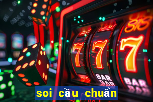 soi cầu chuẩn nhất hôm nay