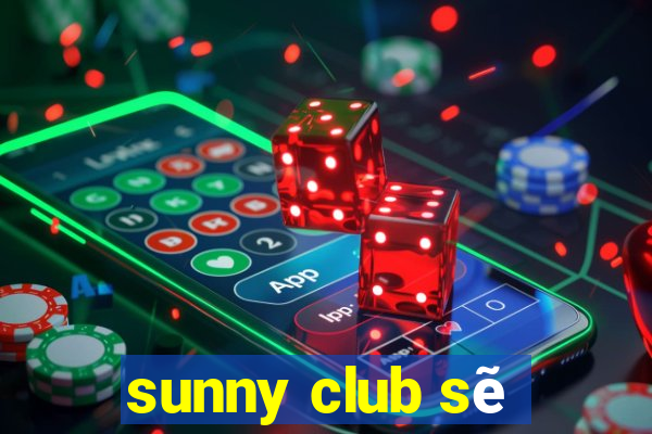 sunny club sẽ