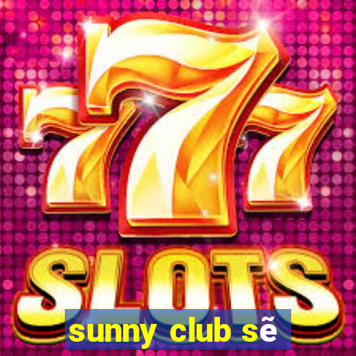 sunny club sẽ