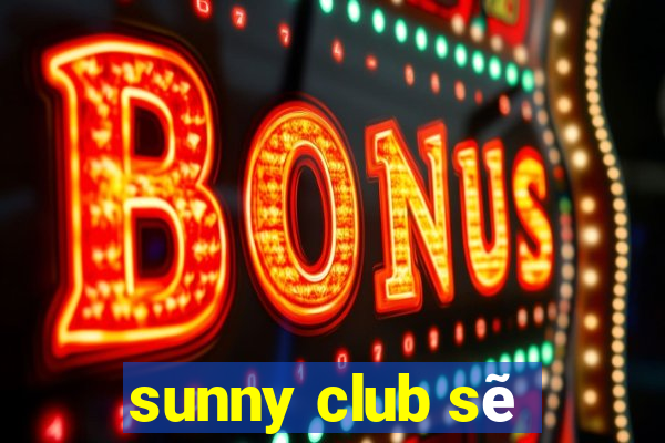 sunny club sẽ