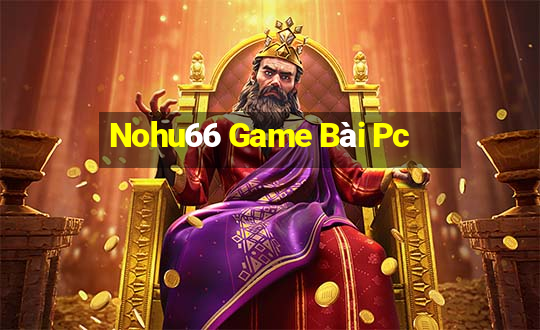 Nohu66 Game Bài Pc