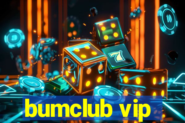 bumclub vip