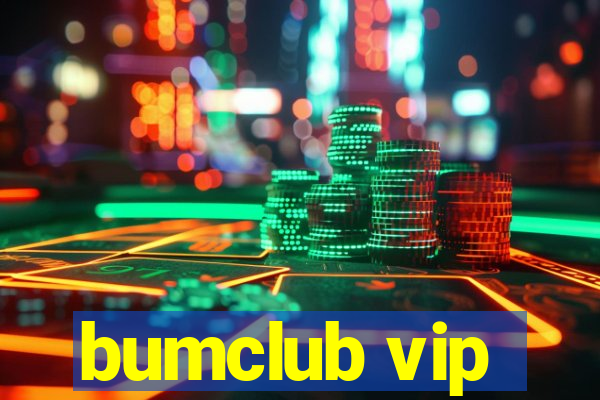 bumclub vip