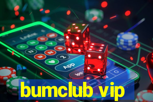 bumclub vip