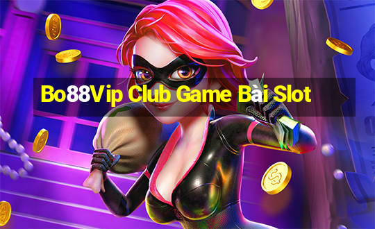 Bo88Vip Club Game Bài Slot