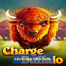 cách nạp tiền iwin