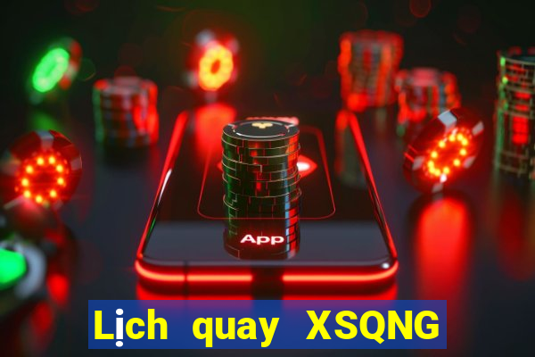 Lịch quay XSQNG ngày 29