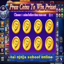 tai njnja school online