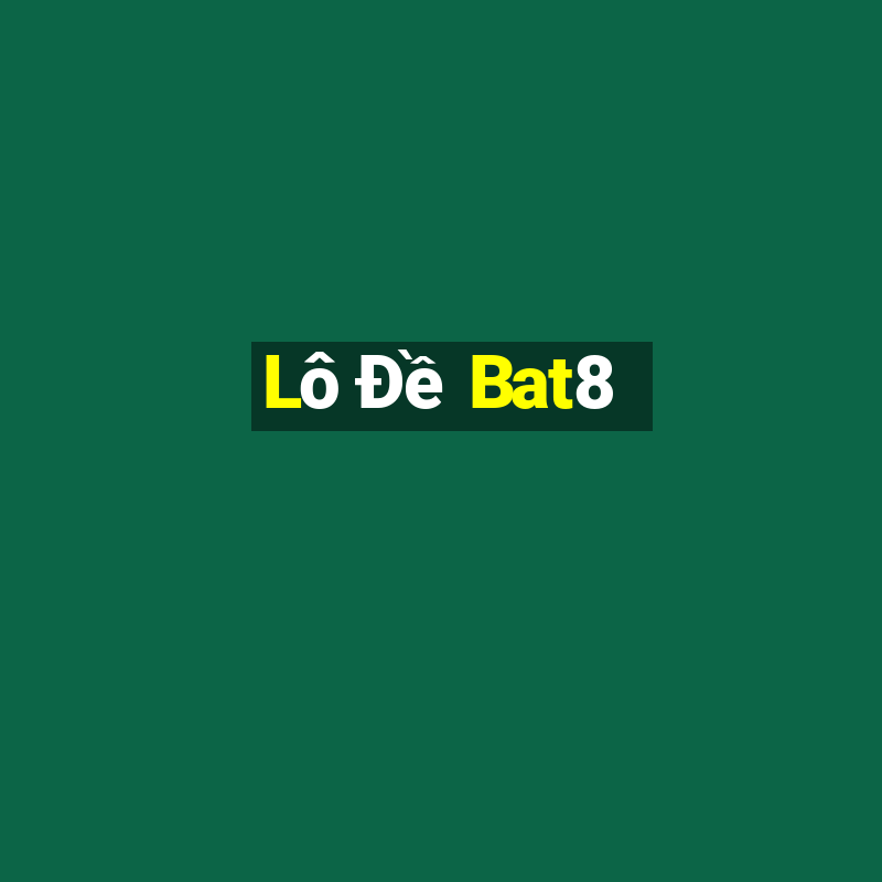 Lô Đề Bat8