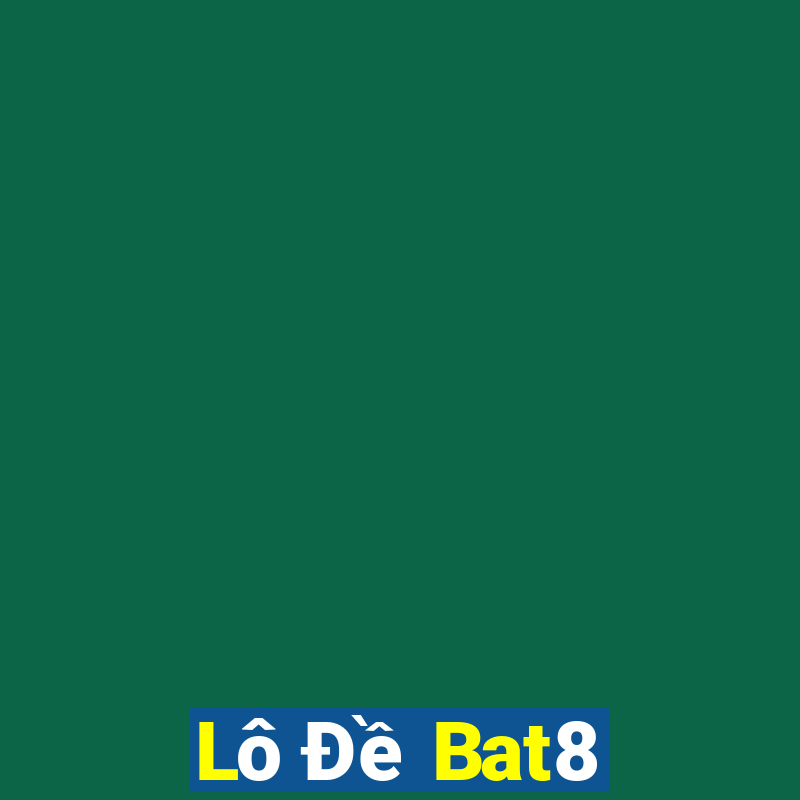 Lô Đề Bat8