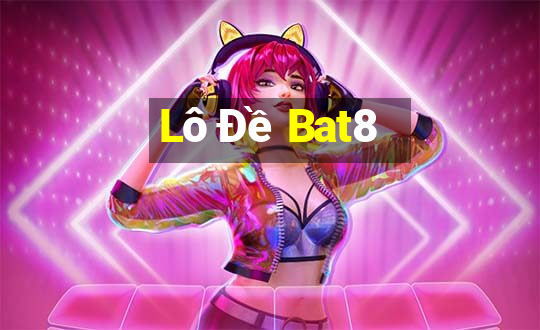 Lô Đề Bat8