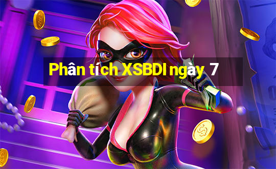 Phân tích XSBDI ngày 7