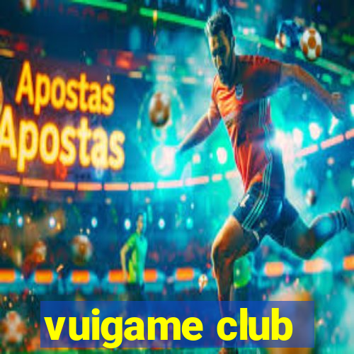 vuigame club