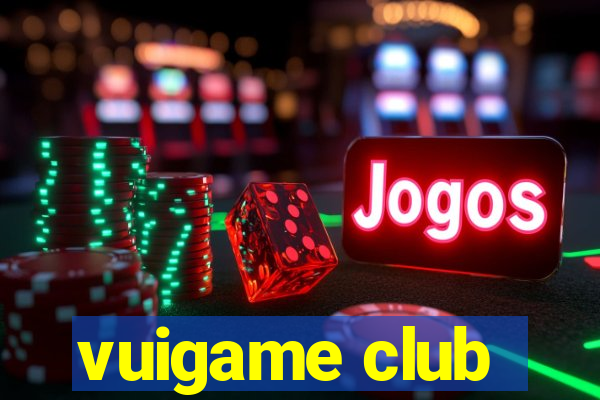 vuigame club