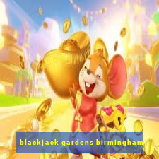 blackjack gardens birmingham