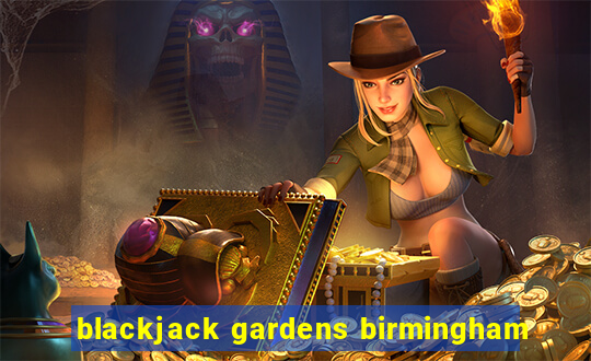 blackjack gardens birmingham