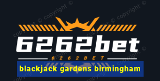 blackjack gardens birmingham