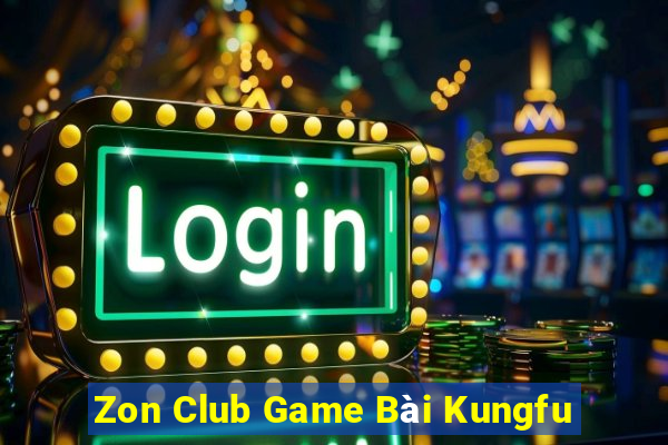 Zon Club Game Bài Kungfu