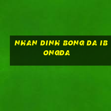 nhan dinh bong da ibongda