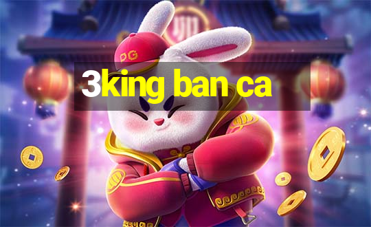 3king ban ca